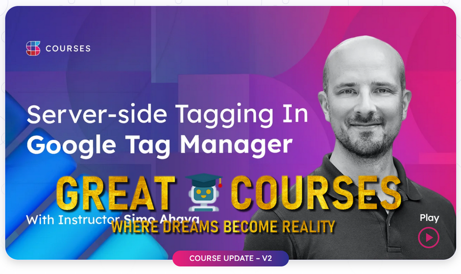 Server-Side Tagging In Google Tag Manager V2 By Simo Ahava - Free Download Course - Team Simmer