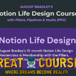 Notion Life Design With Pillars, Pipelines & Vaults By August Bradley - Free Download Course