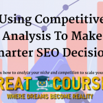 Using Competitive Analysis To Make Smarter SEO Decisions By Skipblast - Free Download Course