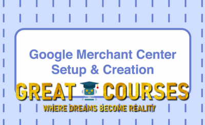 Google Merchant Center Setup & Creation By Duane Brown - Free Download Course - Take Some Risk - Academy