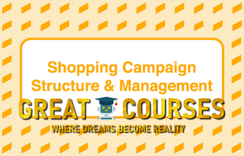 Shopping Campaign Structure And Management By Duane Brown - Free Download Course - Take Some Risk - Academy