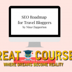 SEO Roadmap For Travel Bloggers By Nina Clapperton - Free Download Course