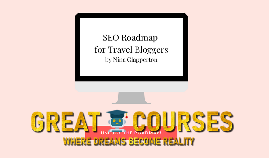 SEO Roadmap For Travel Bloggers By Nina Clapperton - Free Download Course