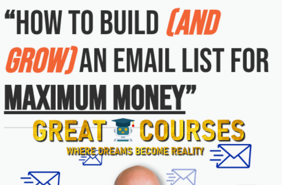 How To Build (And Grow) An Email List For Maximum Money By Justin Goff - Free Download Course