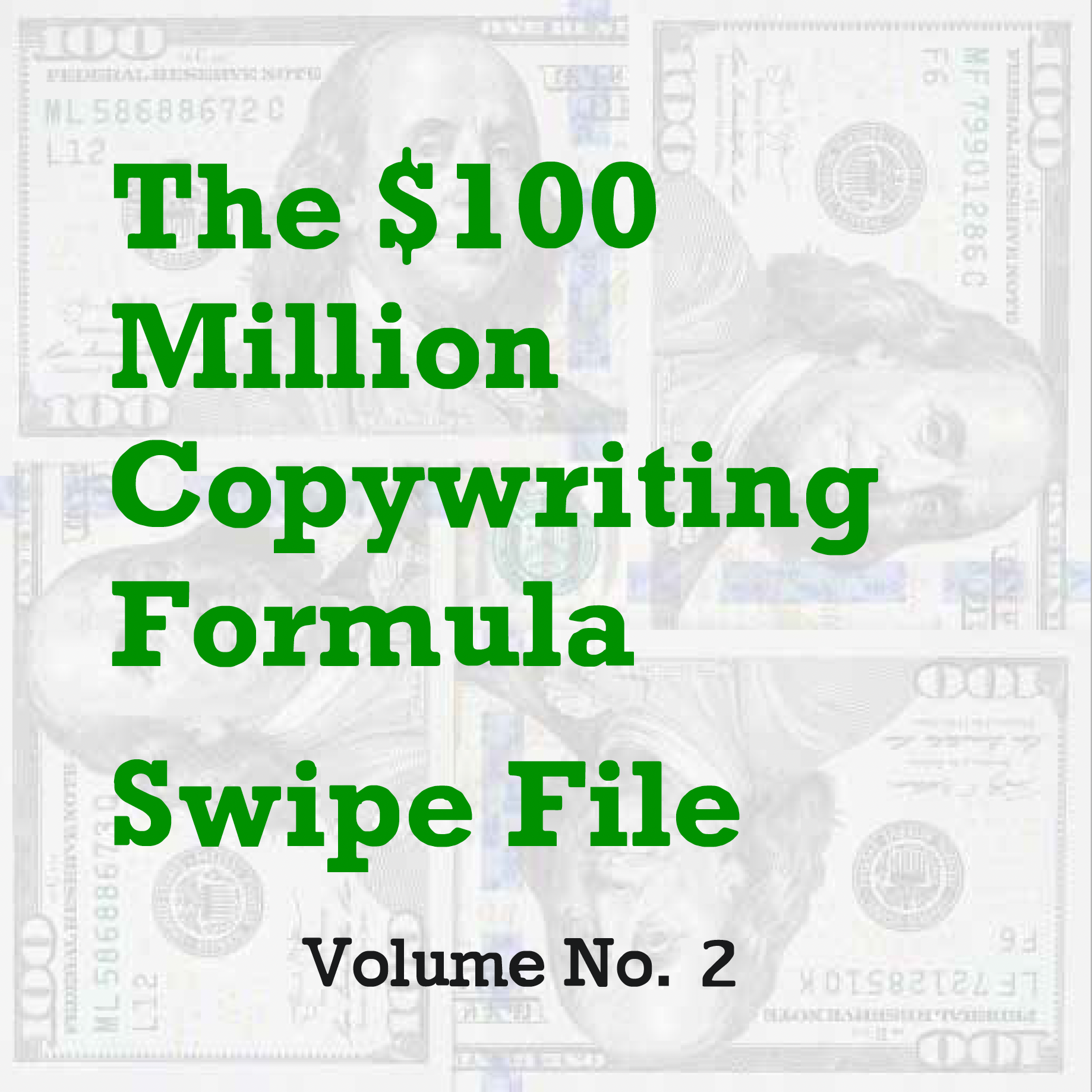 The $100 Million Copywriting Formula Swipe File No 1, 2 & 3