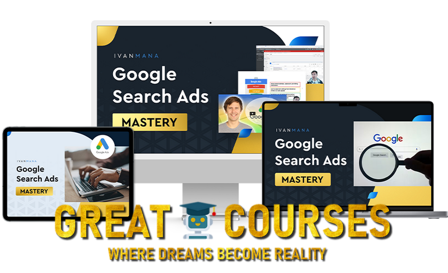 Google Ads Mastery By Ivan Mana - Free Download Course
