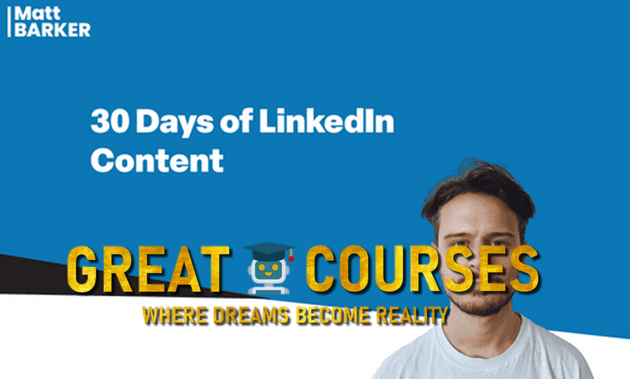 30 Days Of Proven LinkedIn Content By Matt Barker