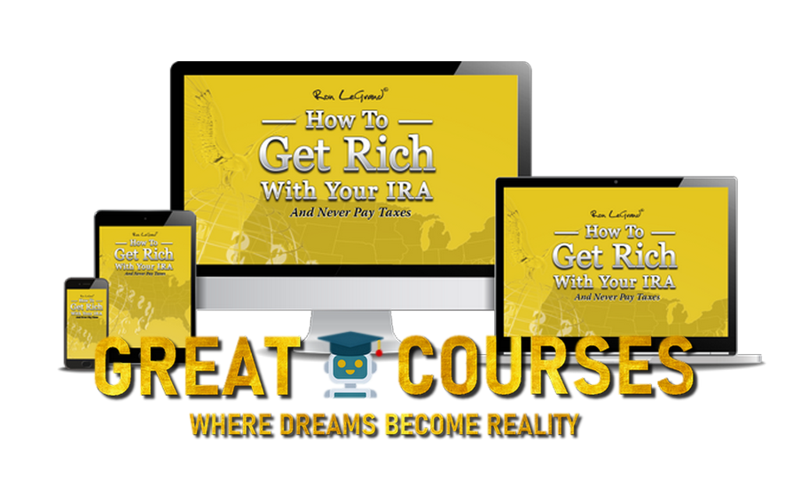 How To Get Rich In Your IRA And Never Pay Taxes By Ron LeGrand - Free Download Course