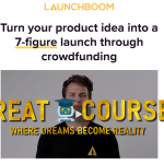 Crowdfunding Course LaunchBoom - Free Download - Turn Your Product Idea Into A 7-Figure Launch Through Crowdfunding