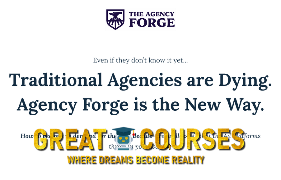 The Agency Forge Mastermind By Ed Leake - Free Download Course - God Tier Ads