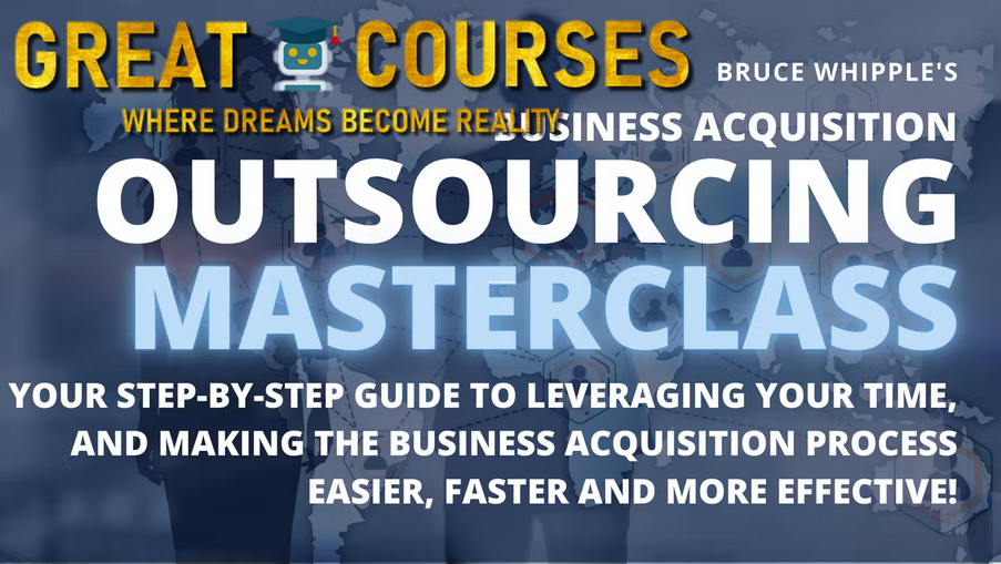 Business Acquisition Outsourcing Masterclass By Bruce Whipple - Free Download Course
