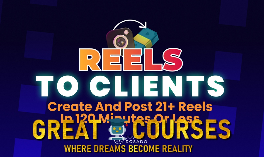 Reels To Clients By Jose Rosado - Free Download Course Advanced Edition