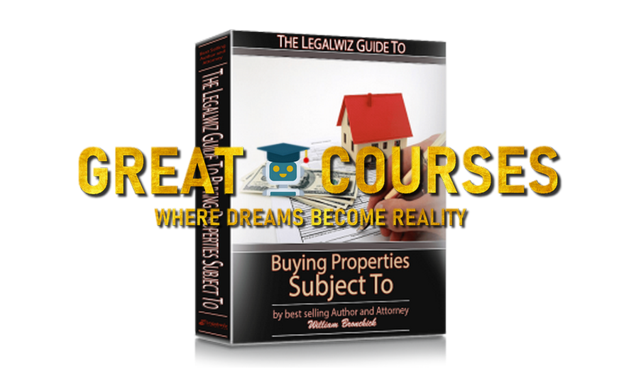 Buying Properties Subject To Course By Legalwiz - Free Download - William Bronchick