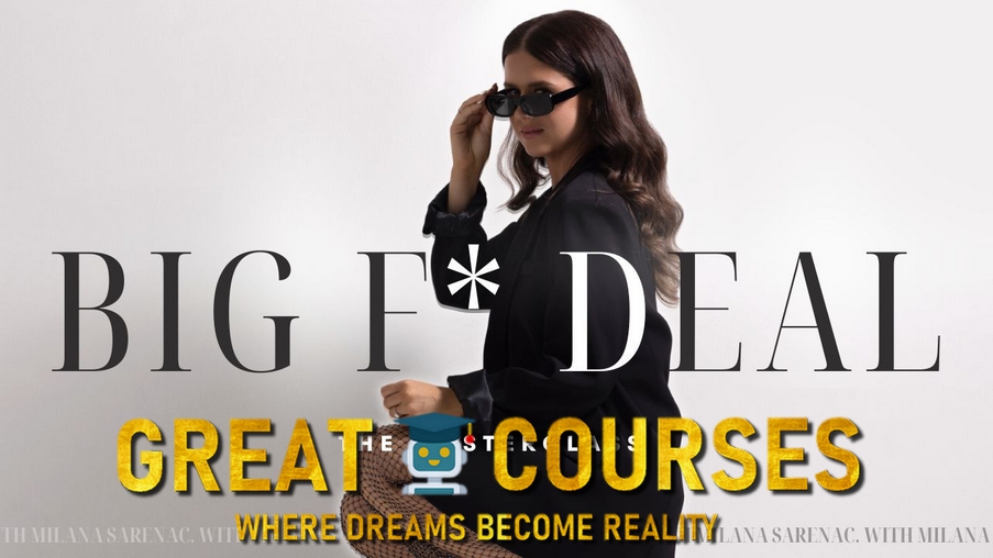 Big F* Deal Masterclass By Milana Sarenac - Free Download Course
