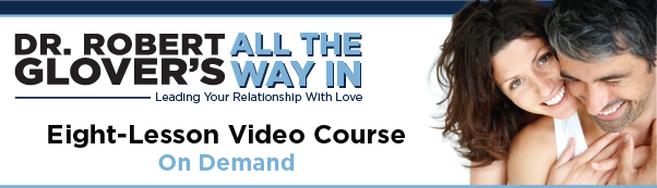 All The Way In - Lead Your Relationship With Love By Dr Robert Glover - Free Download Course - TPI University On Demand Video