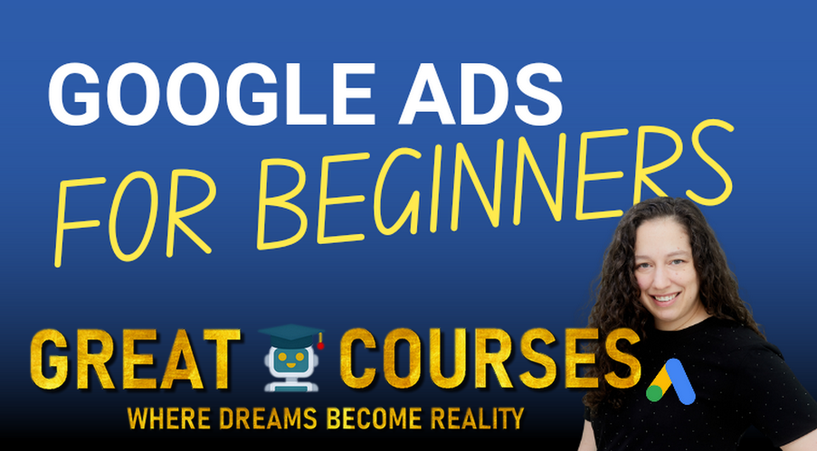 Google Ads For Beginners By Jyll Saskins Gales - Free Download Course