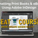 Formatting Print Books And eBooks Using Adobe InDesign By Mandi Lynn - Free Download Course