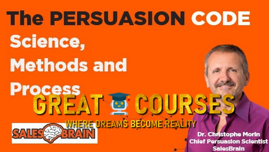 The Persuasion Code: Theory, Science And Process By Dr. Christophe Morin - Free Download Course Sales Brain The Persuasion Code: Theory, Science And Process By Dr. Christophe Morin - Free Download Course Sales Brain
