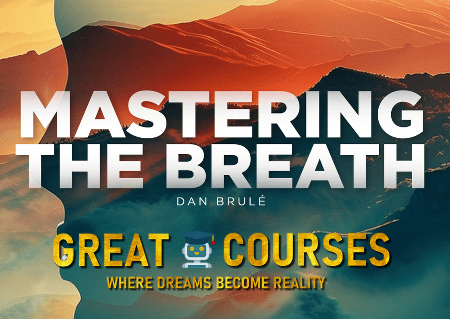 Mastering The Breath By Dan Brulé - Free Download Course