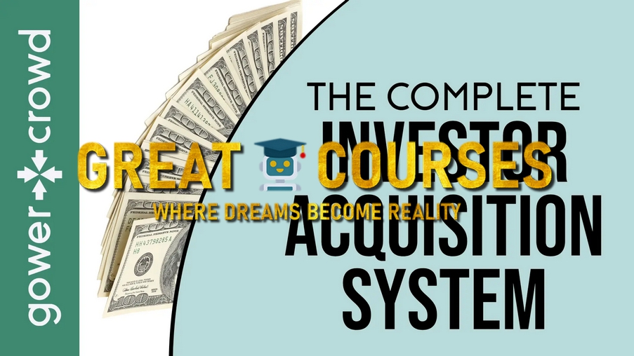 The Complete Investor Acquisition System By GowerCrowd - Free Download Course - Gower Crowd