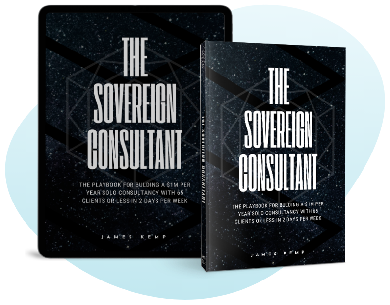 The Sovereign Consultant Book By James Kemp + OTO - Free Download + A Behind The Scenes Walk-through of The Sovereign Consulting Model Upsell