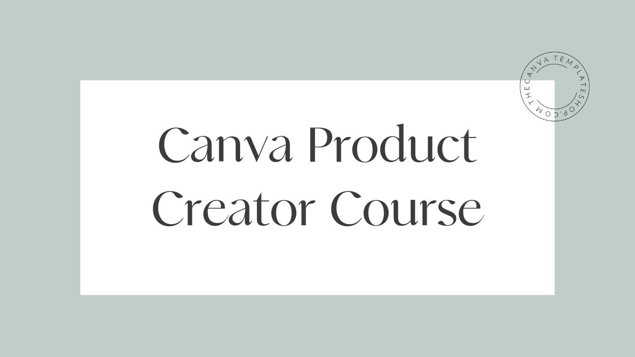 The Canva Product Creator Course By Kim Gerrity & Nicholette - Free Download Course
