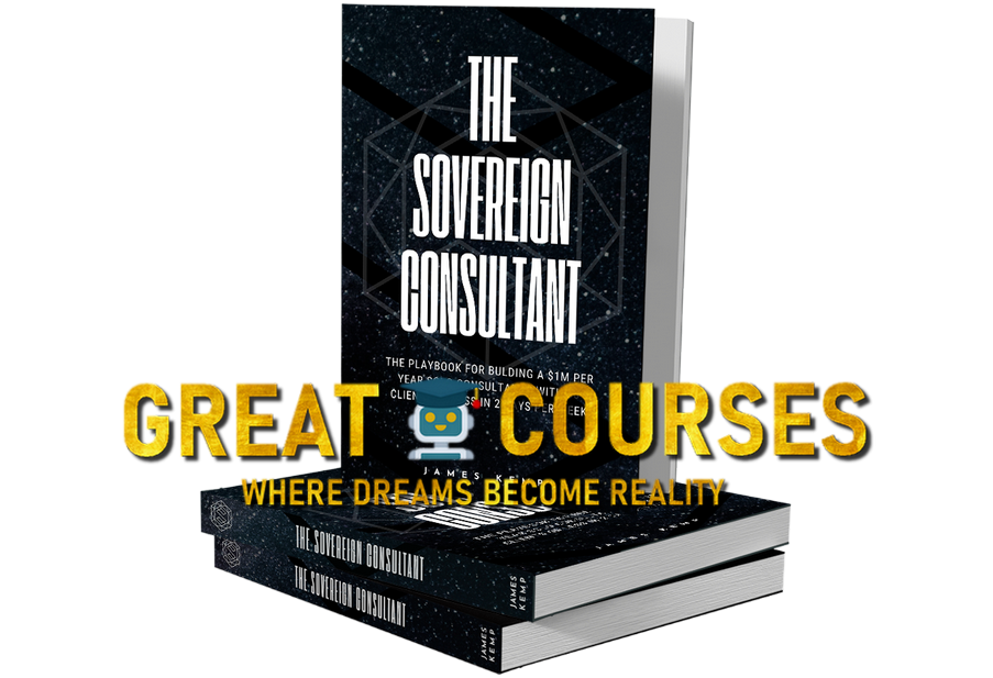 The Sovereign Consultant Book By James Kemp + OTO - Free Download + A Behind The Scenes Walk-through of The Sovereign Consulting Model Upsell