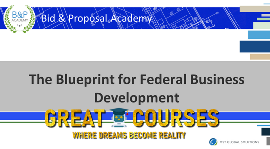 Blueprint For Federal Business Development By OST Global Solutions - Free Download Course