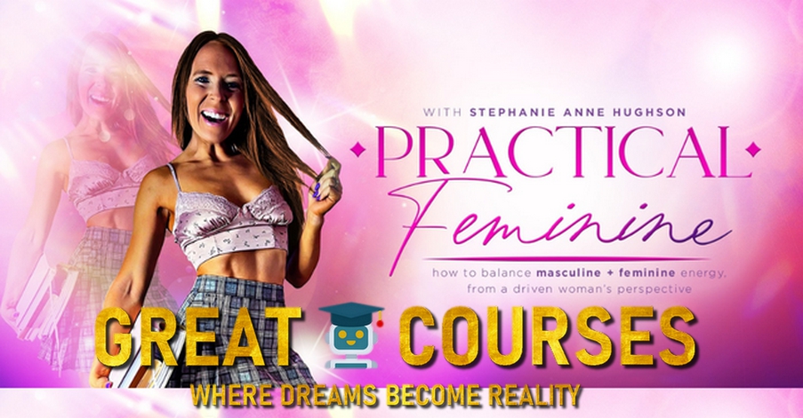 Practical Feminine By Stephanie Anne Hughson - Free Download Course Practical Feminine By Stephanie Anne Hughson - Free Download Course