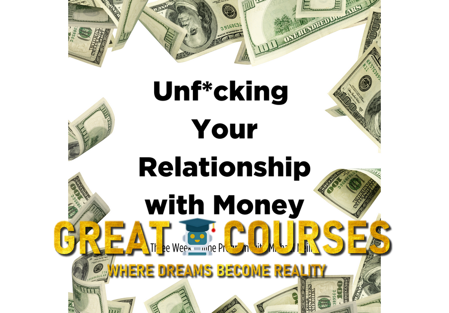 Unf*cking Your Relationship With Money By Michael Neill - Free Download Course
