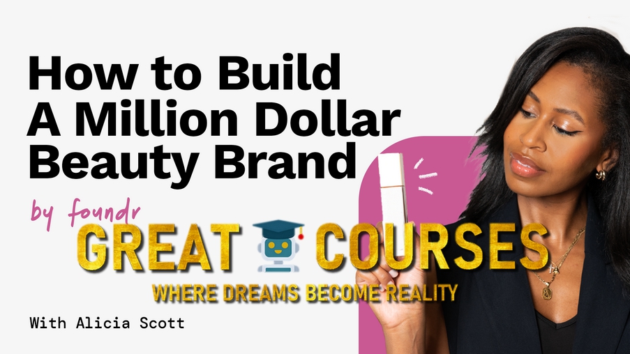 How To Build A Million Dollar Beauty Brand By Alicia Scott - Foundr - Free Download Course