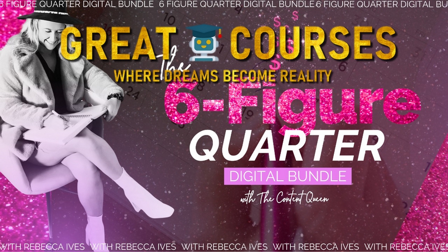 The 6-Figure Quarter Digital Bundle By Rebecca Ives - Free Download Course With The Content Queen