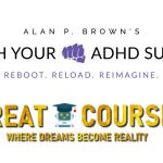 Crush Your ADHD Summit By Alan P. Brown - Free Download Course