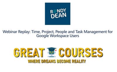 Time, Project, People And Task Management For Google Workspace Users By Randy Dean - Free Download Webinar Course