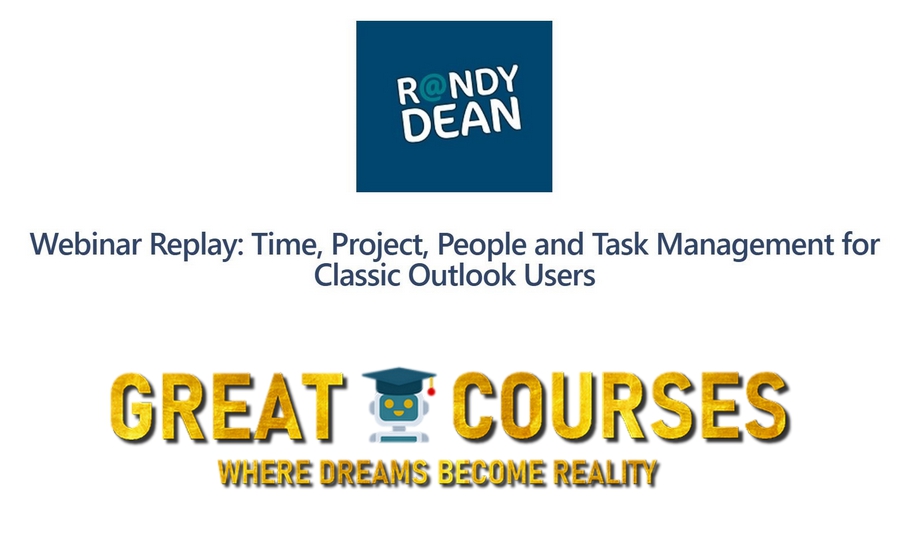 Time, Project, People And Task Management For Classic Outlook Users By Randy Dean - Free Download Webinar Course