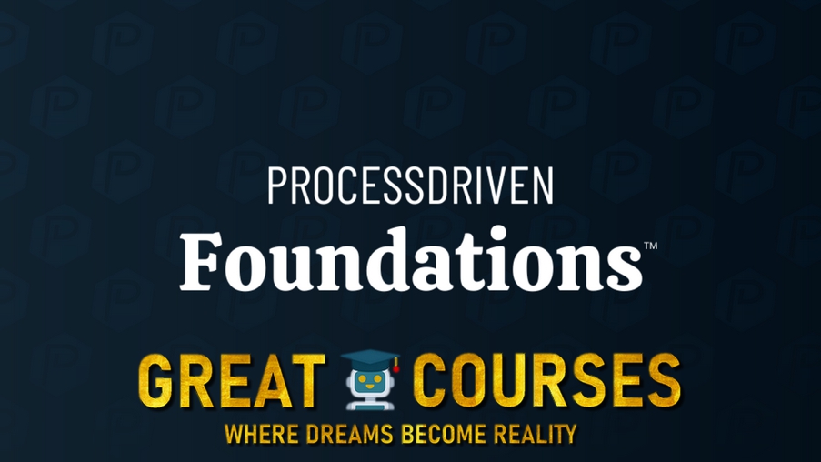 ProcessDriven Foundations - Free Download Course - Self-Study - Process Driven ProcessDriven Foundations - Free Download Course - Self-Study - Process Driven