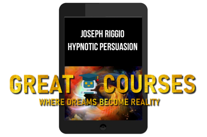 Hypnotic Persuasion: Taking It Way Beyond Language By Joseph Riggio - Free Download Course