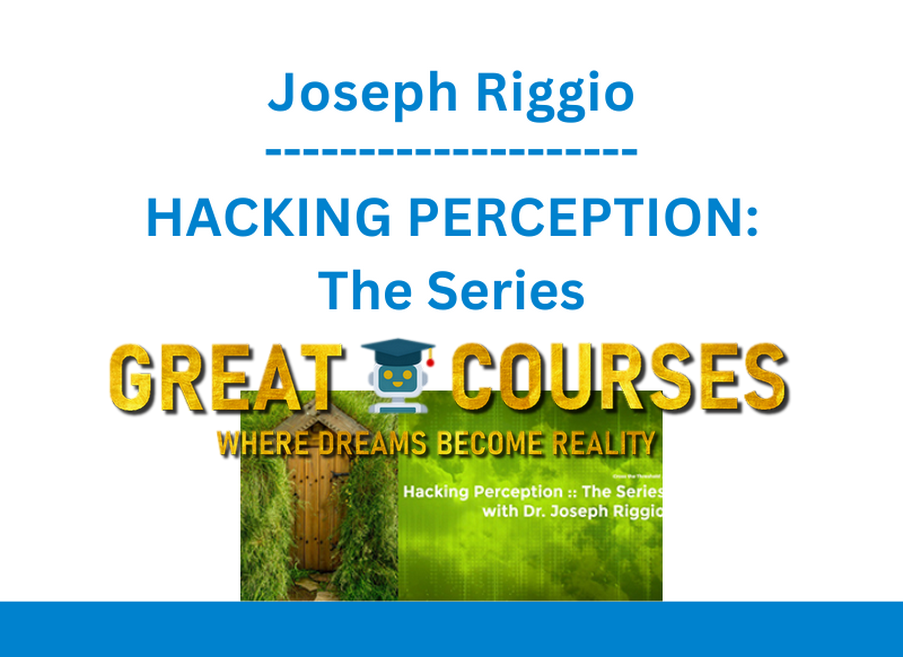 Hacking Perception: The Series By Joseph Riggio – Free Download Course