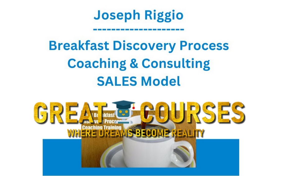 Breakfast Discovery Process Coaching & Consulting SALES Model By Joseph Riggio – Free Download Course