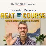 Executive Presence By Tom Critchlow - Free Download SEO MBA Course