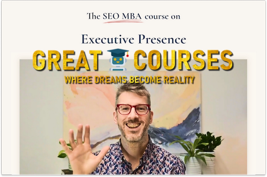 Executive Presence By Tom Critchlow - Free Download SEO MBA Course