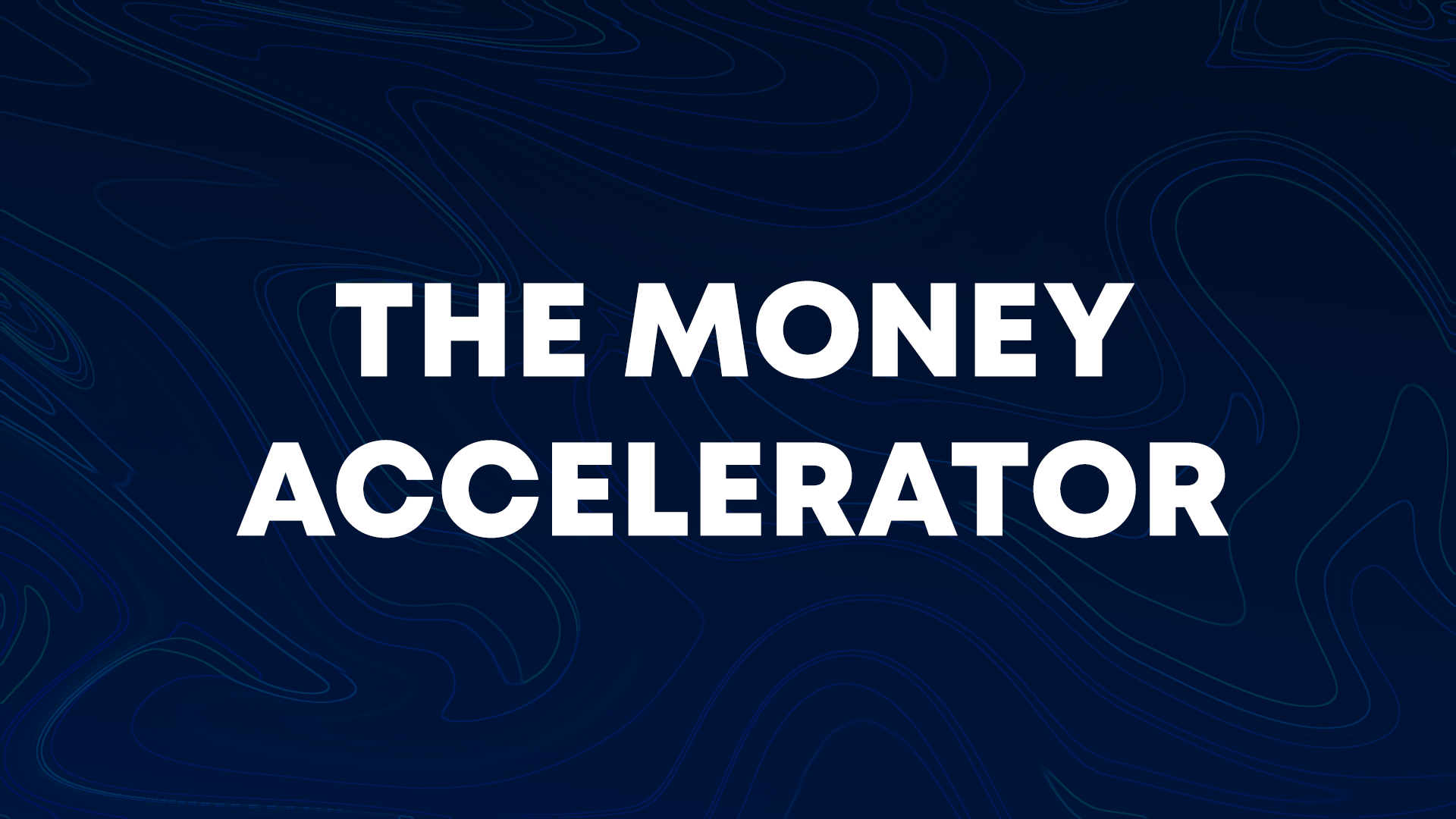 The Money Accelerator The Money Accelerator