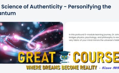The Science Of Authenticity - Personifying the Quantum By Dr John Demartini - Free Download Course