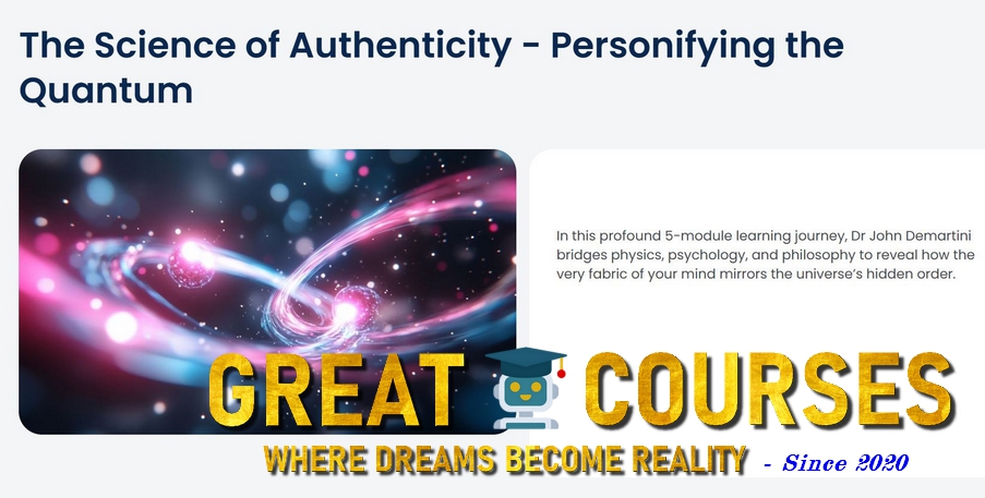 The Science Of Authenticity - Personifying the Quantum By Dr John Demartini - Free Download Course The Science Of Authenticity - Personifying the Quantum By Dr John Demartini - Free Download Course