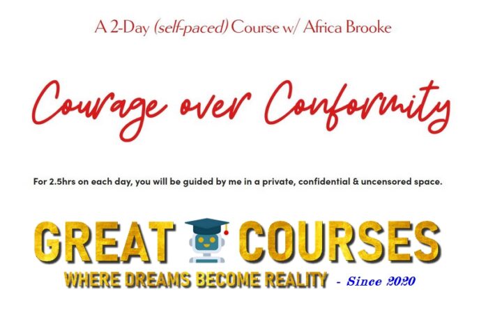 Courage Over Conformity By Africa Brooke - Free Download Course