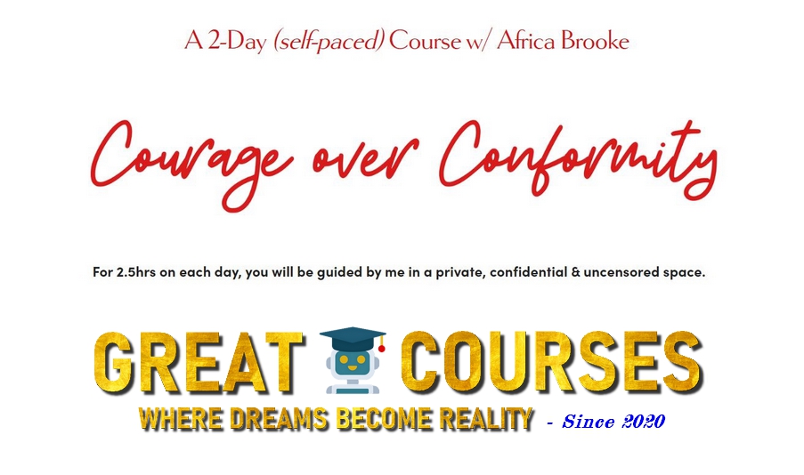 Courage Over Conformity By Africa Brooke - Free Download Course