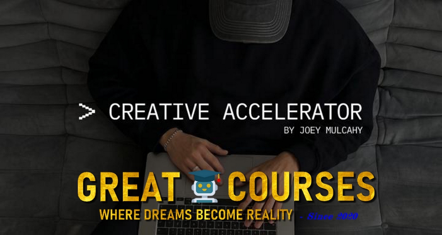 Creative Accelerator By Joey Mulcahy - Free Download Course