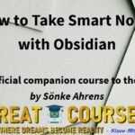 How To Take Smart Notes In Obsidian By Sönke Ahrens - Free Download Course